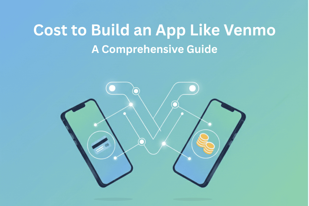 Cost to Build an App Like Venmo in India: A Comprehensive Guide